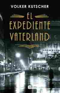 EL EXPEDIENTE VATERLAND (DETECTIVE GEREON RATH 4).