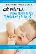 GUIA PRACTICA PARA TENER BEBES TRANQUILOS Y FELICES