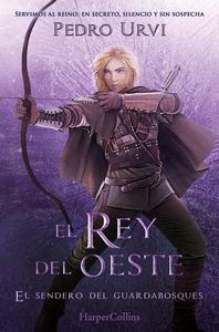 EL REY DEL OESTE (EL SENDERO DEL GUARDABOSQUES, LIBRO 7)
