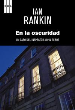 EN LA OSCURIDAD (UN CASO DEL INSPECTOR JOHN REBUS)