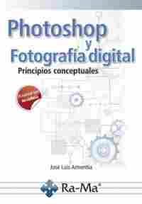 PHOTOSHOP Y FOTOGRAFÍA DIGITAL. PRINCIPIOS CONCEPTUALES
