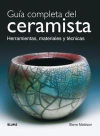 GUIA COMPLETA DEL CERAMISTA. HERRAMIENTAS, MATERIALES Y TECNICAS