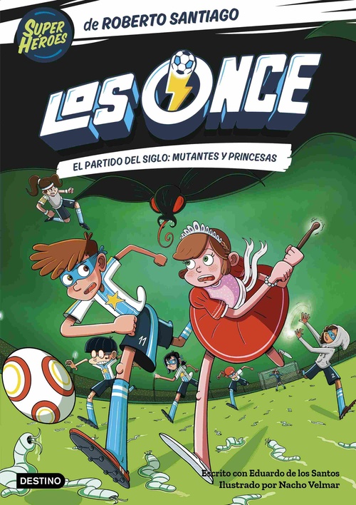 EL PARTIDO DEL SIGLO: MUTANTES Y PRINCESAS. LOS ONCE, 4.