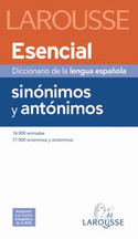 SINONIMOS Y ANTONIMOS. LAROUSSE ESENCIAL