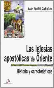 IGLESIAS APOSTOLICAS DE ORIENTE, LAS. HISTORIA Y CARACTERISTICAS