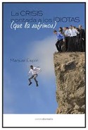 LA CRISIS CONTADA A LOS IDIOTAS ( QUE LA SUFRIMOS )