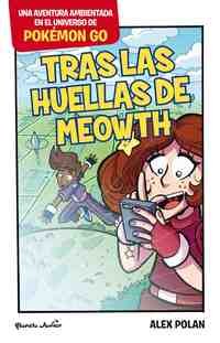 POKÉMON GO.TRAS LAS HUELLAS DE MEOWTH (UNA AVENTURA AMBIENTADA EN EL UNIVERSO DE POKÉMON GO)