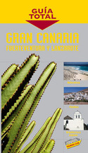 GRAN CANARIA, LANZAROTE, FUERTEVENTURA. GUIA TOTAL