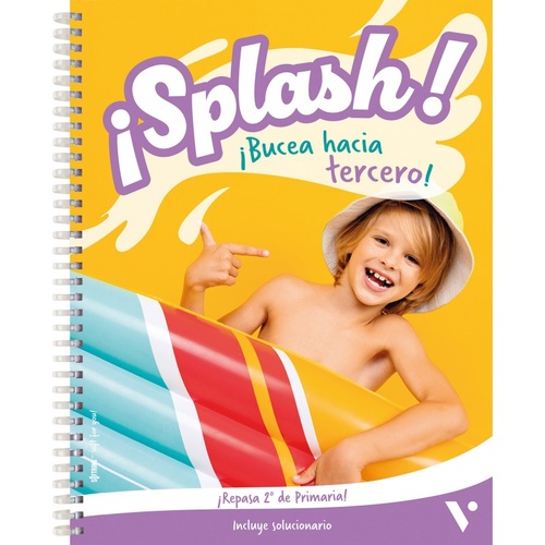 ¡SPLASH! ¡BUCEA HACIA TERCERO! ¡REPASA 2º DE PRIMARIA! CUADERNO VACACIONES