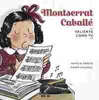 MONTSERRAT CABALLÉ. VALIENTE COMO TÚ