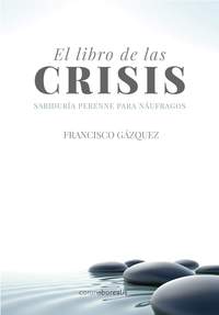 EL LIBRO DE LAS CRISIS. SABIDURÍA PERENNE PARA NÁUFRAGOS