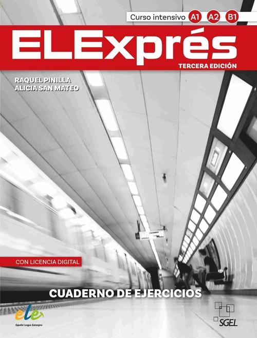 ELEXPRÉS. CUADERNO DE EJERCICIOS. CURSO INTENSIVO A1, A2, B1