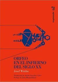 ORFEO EN EL INFIERNO DEL SIGLO XX ( LIBROS DE TRAPISONDA ) *