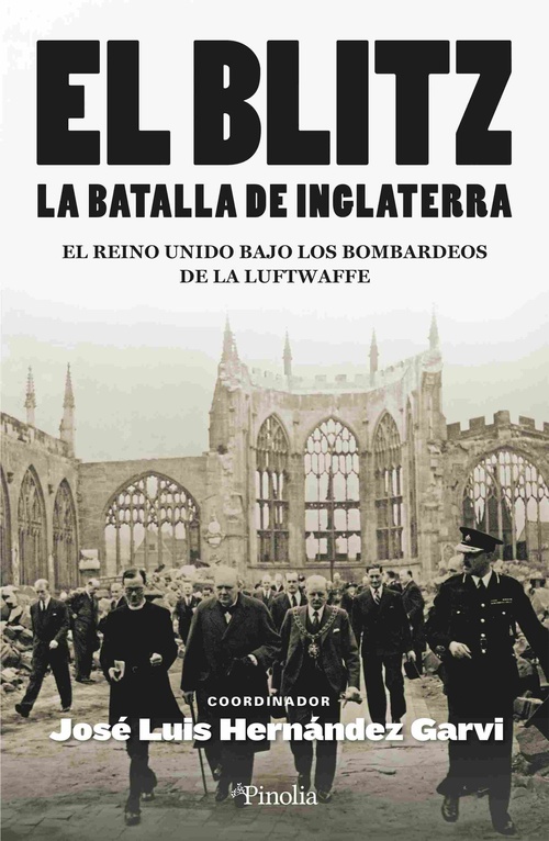 EL BLITZ. LA BATALLA DE INGLATERRA. EL REINO UNIDO BAJO LOS BOMBARDEOS DE LA LUFTWAFFE