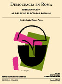 DEMOCRACIA EN ROMA. INTRODUCCION AL DERECHO ELECTORAL ROMANO