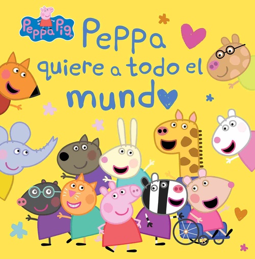 PEPPA QUIERE A TODO EL MUNDO. PEPPA PIG.