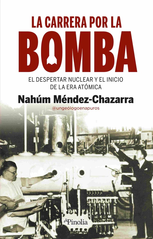 LA CARRERA POR LA BOMBA. EL DESPERTAR NUCLEAR Y EL INICIO DE UNA ERA ATÓMICA