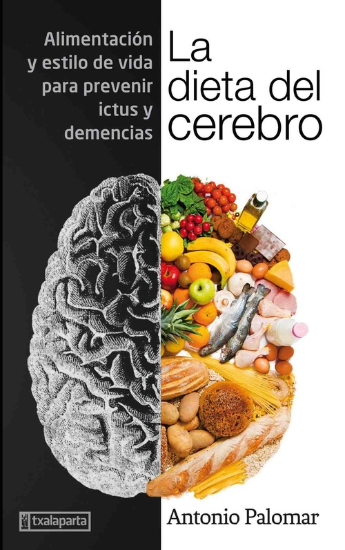 LA DIETA DEL CEREBRO. ALIMENTACIÓN Y ESTILO DE VIDA PARA PREVENIR ICTUS Y DEMENCIAS