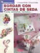 BORDAR CON CINTAS DE SEDA. FLORES, ANIMALES, INICIALES...