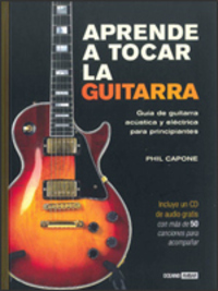 APRENDE A TOCAR LA GUITARRA. GUÍA DE GUITARRA ACÚSTICA Y ELÉCTRICA PARA PRINCIPIANTES