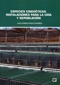 ESPECIES CINEGETICAS. INSTALACIONES PARA LA CRIA Y REPOBLACION