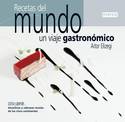 RECETAS DEL MUNDO. UN VIAJE GASTRONOMICO