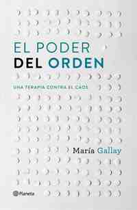 EL PODER DEL ORDEN. UNA TERAPIA CONTRA EL CAOS