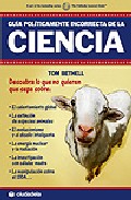 GUIA POLITICAMENTE INCORRECTA DE LA CIENCIA. DESCUBRA LO QUE