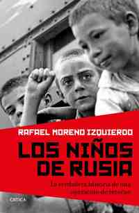 LOS NIÑOS DE RÚSIA. LA VERDADERA HISTORIA DE UNA OPERACIÓN DE RETORNO