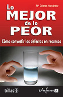 MEJOR DE LO PEOR, LO. COMO CONVERTIR LOS DEFECTOS EN RECURSOS