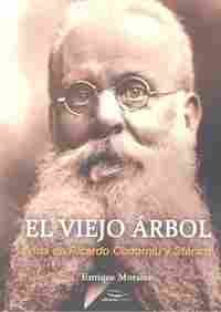 EL VIEJO ARBOL. VIDA DE RICARDO CODORNÍU Y STÁRICO