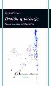 PASIÓN Y PAISAJE. POESÍA REUNIDA (1974-2016)