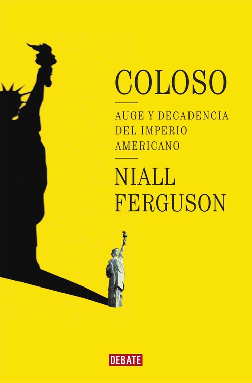 COLOSO. AUGE Y DECADENCIA DEL IMPERIO AMERICANO