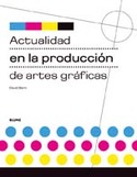 ACTUALIDAD EN LA PRODUCCION DE ARTES GRAFICAS