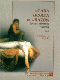 LA CARA OCULTA DE LA RAZON: LOCURA, CREENCIA Y UTOPIA