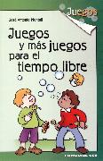 JUEGOS Y MAS JUEGOS PARA EL TIEMPO LIBRE