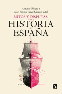 MITOS Y DISPUTAS EN LA HISTORIA DE ESPAÑA