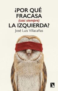¿POR QUÉ FRACASA (CASI SIEMPRE) LA IZQUIERDA?