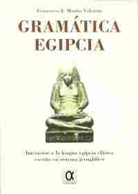 GRAMATICA EGIPCIA: INICIACION A LA LENGUA EGIPCIA CLASICA ESCRITA EN SISTEMA JEROGLIFICO