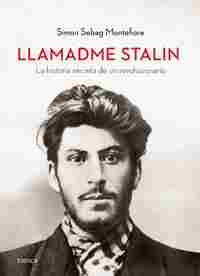 LLAMADME STALIN. LA HISTORIA SECRETA DE UN REVOLUCIONARIO