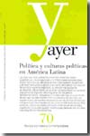 AYER 70 POLITICA Y CULTURAS POLITICAS EN AMERICA LATINA