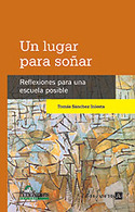 UN LUGAR PARA SOÑAR. REFLEXIONES PARA UNA ESCUELA POSIBLE