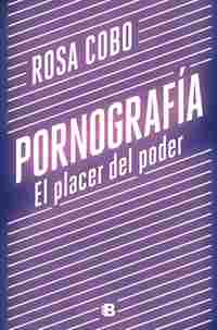 PORNOGRAFIA. EL PLACER DEL PODER