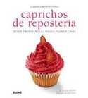 CAPRICHOS DE REPOSTERIA LIBRO DEL BUEN GUSTO