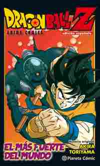 DRAGON BALL Z. ANIME COMIC: EL HOMBRE MÁS FUERTE DEL MUNDO