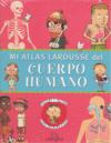 MI ATLAS LAROUSSE DEL CUERPO HUMANO
