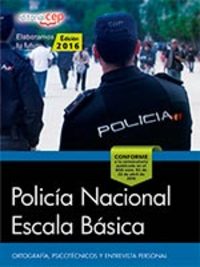 POLICÍA NACIONAL ESCALA BÁSICA. ORTOGRAFÍA, PSICOTÉCNICOS Y ENTREVISTA PERSONAL
