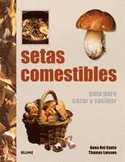 SETAS COMESTIBLES;  GUIA PARA CAZAR Y COCINAR