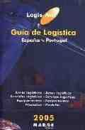 2005. GUIA DE LOGISTICA ESPAÑA Y PORTUGAL