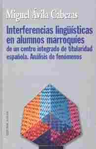 INTERFERENCIAS LINGUISTICAS EN ALUMNOS MARROQUIES DE UN CENTRO INTEGRADO DE TITULARIDAD ESPAÑOLA
